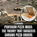 Pentagon Pizza Orders Spike At The Worst Possible Time, Fueling A Wild Theory