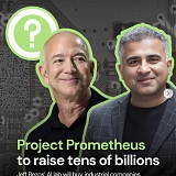 Jeff Bezos’ $30B AI Lab Eyes Tens Of Billions More To Remake Manufacturing