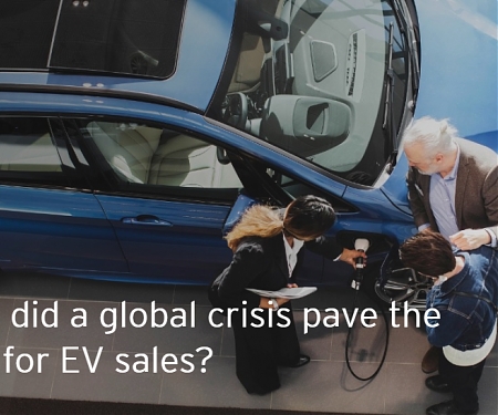 How Did a Global Crisis Pave The Way for EV Sales ?