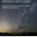 (PDF) Fintech Decoded : The Capital Markets Infrastructure Opportunity