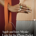 Apple And Issey Miyake Unite For The Iphone Pocket –“It’s A Moment Of Connecting The Dots”