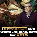 Bill Gates-backed Startup, Savor Creates Animal-Free 'Butter' from Thin Air